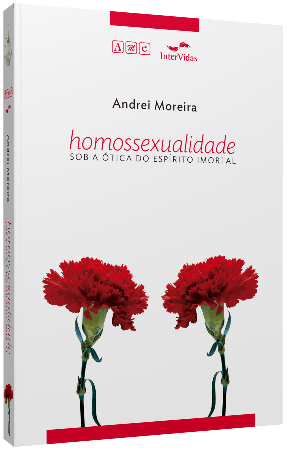 Homossexualidade - Sob a Ótica do Espírito Imortal
