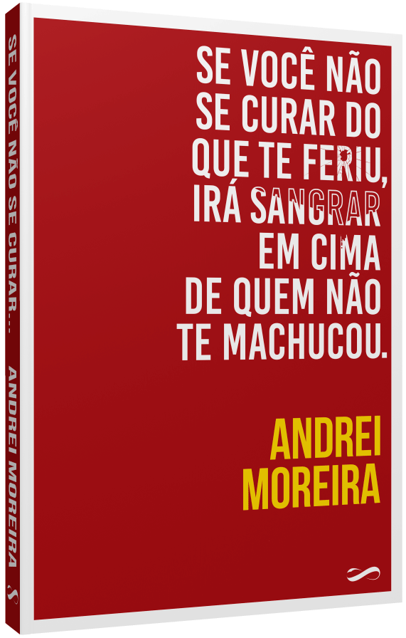 Se Você não se Curar do que te Feriu, irá Sangrar em Cima...